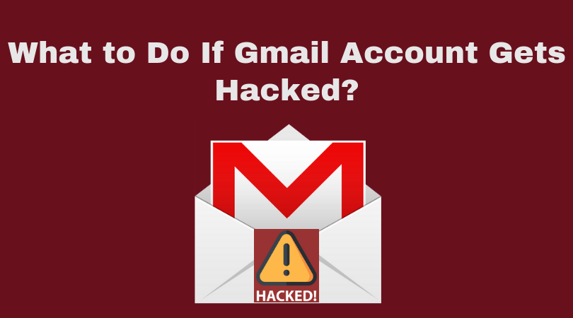 What To Do If Gmail Account Is Hacked - Everything You Need To Know