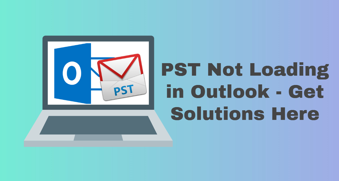 fix-pst-not-loading-in-outlook-easily