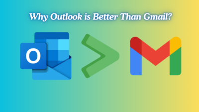 Why Outlook is Better Than Gmail?