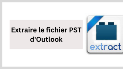 Extraire le fichier PST d'Outlook