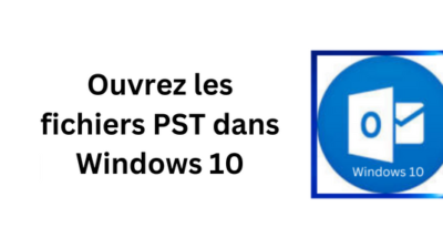 Ouvrez les fichiers PST dans Windows 10