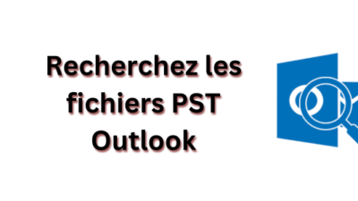 Recherchez les fichiers PST Outlook